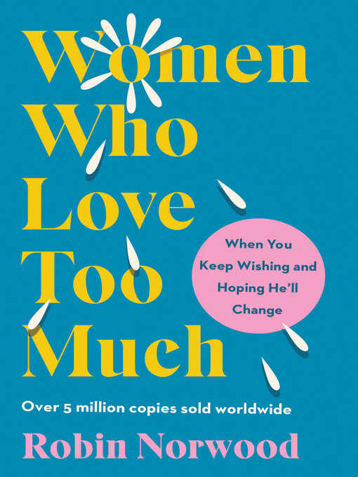 Title details for Women Who Love Too Much by Robin Norwood - Wait list